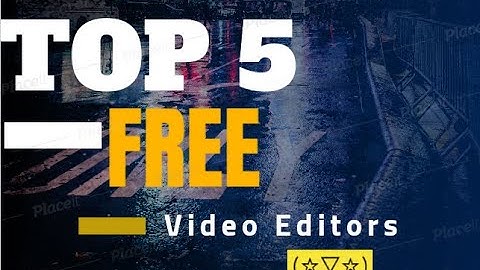 Top 5 Video Editors (Free) Must watch