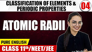 CLASSIFICATION OF ELEMENTS & PERIODIC PROPERTIES 04 | Atomic Radii | Chemistry | Class 11th/NEET/JEE