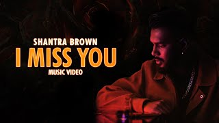 I Miss You -  | Shantra Brown