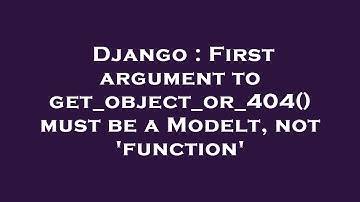 Django : First argument to get_object_or_404() must be a Modelt, not 