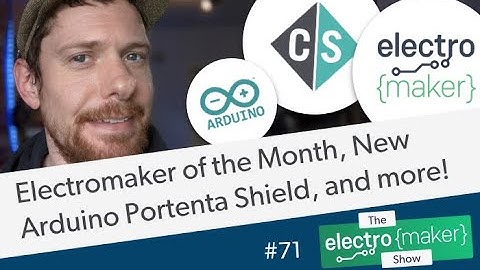 Electromaker of the Month, New Arduino Portenta Shield, and more!