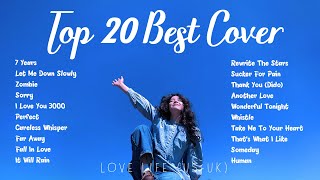 Top 20 Best Cover Songs, 7 Years, Let Me Down Slowly, I Love You 3000, Perfect, Zombie (Playlist)