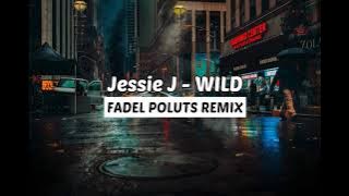 WILD - FADEL POLUTS REMIX (BREAK SIMPLE FVNKY)