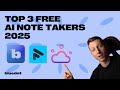 Top 3 Free AI Note Takers in 2025