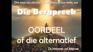 Die Bergpreek 6 - Oordeel of die alternatief. Ds. Hannes van der Merwe