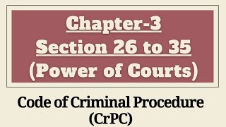 Chapter 3 CrPC | Power of Courts | Section 26 to 35 of CrPC | Criminal Procedure Code