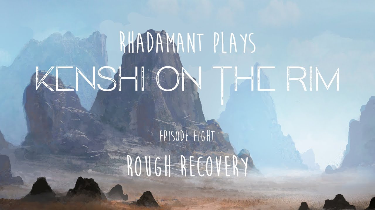 RimWorld / EP 8 - Rough Recovery / Kenshi on the Rim