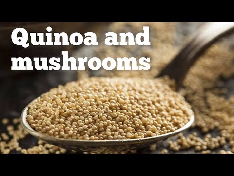 QUINA AND MUSHROOM , GOOD NUTRITION DISH , EASY COOKED , LOW IN CALORIE AND RICH IN NUTRITION ,VEGAN