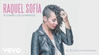 Watch Raquel Sofia Te Quiero Los Domingos video