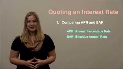 Video 03 - Interest Rates: Effective Annual Rate vs Annual Percentage Rate