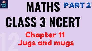 Jugs and mugs || chapter 11 class 3 Maths || NCERT Maths Class 3 || Part 2