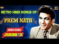 Retro hindi songs  of prem nath  evergreen hindi songs  songs