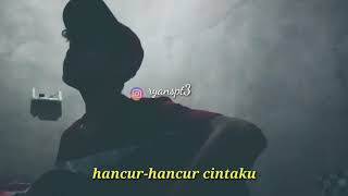 #storywa #storywa30detik #STORYBAPER Lagu hancur hancur cintaku