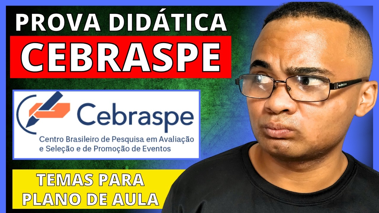 CEBRASPE, CEBRASPE CONCURSO, CEBRASPE TEMAS PARA PROVA DIDATICA, CEBRASPE TEMAS PARA PLANO DE AULA