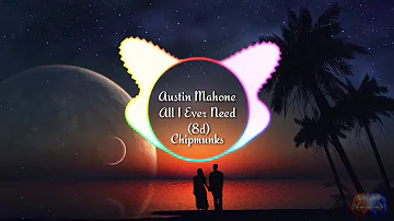 Austin Mahone - All I Ever Need | 8D Audio | Chipmunks Version💯 | Use Headphones🎧