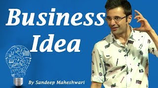 How to start a Business | How to do Business - By Sandeep Maheshwari