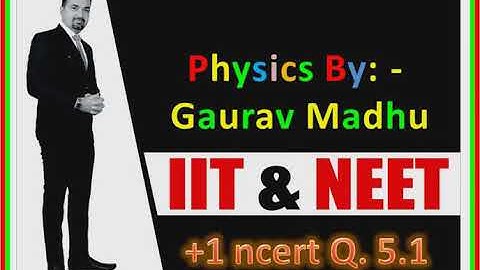 Class 11 physics ex. 5.1  chapter 5, laws of motion ncert solution  (in hindi)