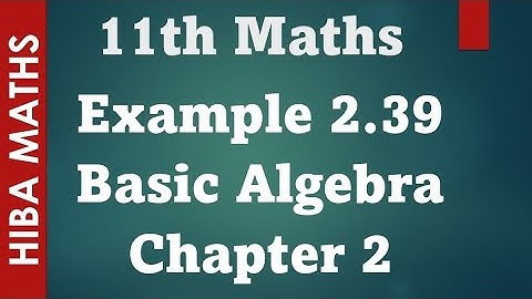 11th maths Basic Algebra chapter 2 example 2.39 tn syllabus hiba maths