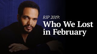 R.I.P. February 2019: Celebrities & Newsmakers Who Died | Legacy.com