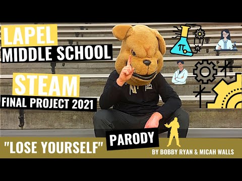 Lapel Middle School STEAM Final Project  2021 “Lose Yourself” Parody by Bobby Ryan/& Micah Walls