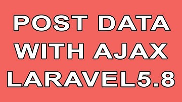 Laravel 5.8 Post Form Data From View to Controller Using Ajax