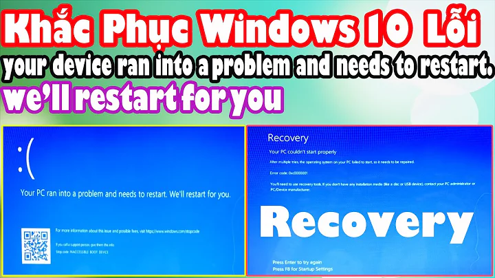 Khắc phục windows 10 lỗi your device ran into a problem and needs to restart. we'll restart for you