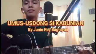 Video thumbnail of "Umus-usdong si kabunian by:Junie Rey Bag-ayan"