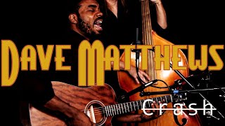 Dave Matthews - Crash cover by Preest /ft. Delacroix