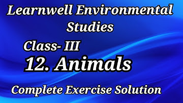 12. Animals || Class-3 || Learnwell EVS || Complete Exercise Solution || Question Answer ||