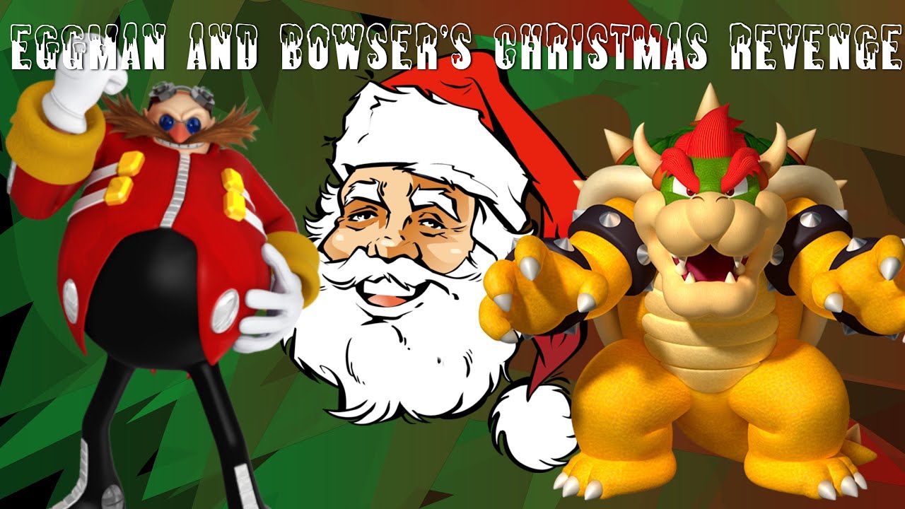 christmas special eggman and bowsers christmas revenge youtube bowser christmas