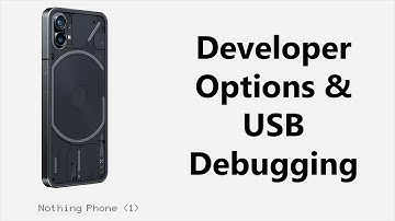 How To Enable Developer Options & USB Debugging On the Nothing Phone 1