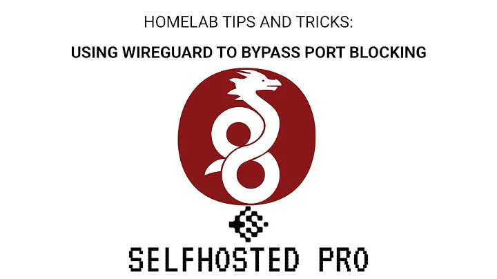 Using Wireguard and a VPS to Bypass ISP Port Blocking and Hide Your Public IP
