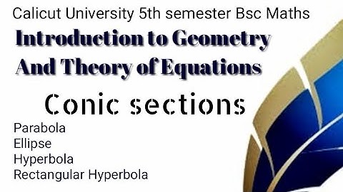 CALICUT UNIVERSITY 5TH SEM CORE MATHS INTRODUCTION TO GEOMETRY AND THEORY OF EQUATIONS CONIC SECTION