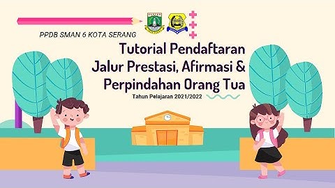 TUTORIAL PENDAFTARAN JALUR PRESTASI, AFIRMASI & PERPINDAHAN ORANG TUA - PPDB 2021/2022