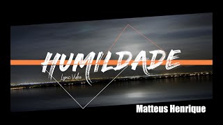 HUMILDADE - Matteus Henrique