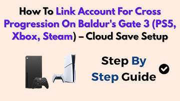 How To Link Account For Cross Progression On Baldur