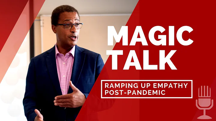 MAGIC TALK RADIO: Ramping Up Empathy Post-Pandemic