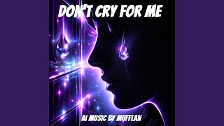 Don't Cry For Me (Version 1 