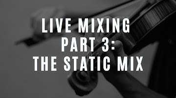 Live Orchestral Mixing (Part 3 of 6): The Static Mix