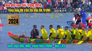 [Full] 8 Trận đấu ghe ngo ĐỘC MỘC chùa KOS THUM - Đua ghe ngo Sóc Trăng 2024