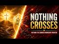 Nothing Crosses This Line | Return to Sender Worship Prayer
