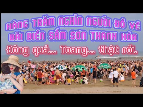 😱😱Có nên đi biển Sầm Sơn Thanh Hóa không? Bãi biển Sầm Sơn thất thủ vì quá đông khách du lịch.🥶🥶