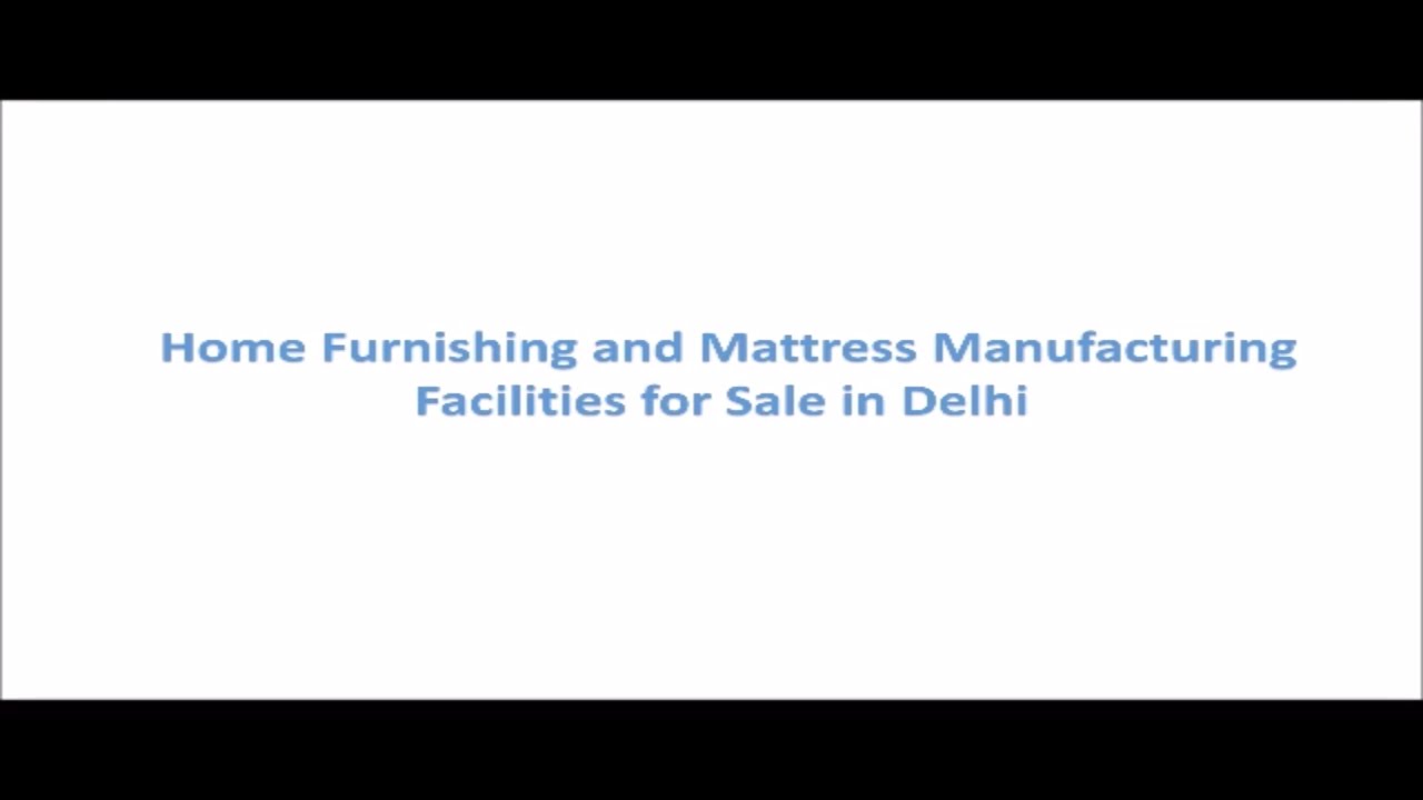 Home Furnishing and Mattress Manufacturing Facilities for Sale in Delhi YouTube