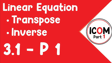 ICom Math | Linear Equation by Inverse / Transpose Method | Exercise 3.1 | Part 1