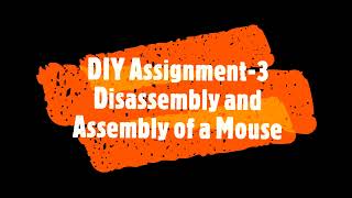 DIY LAB ASSIGNMENT - 3 || Disassembly and Reassembly of an Optical Mouse || Aditya Khare 21EX10004