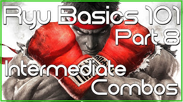 Ryu Basics 101 Guide (Part 8) - Intermediate Combos