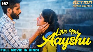 LOVE YOU AAYSHU - Full Hindi Dubbed Romantic Movie | South Indian Movies Dubbed In Hindi Full Movie