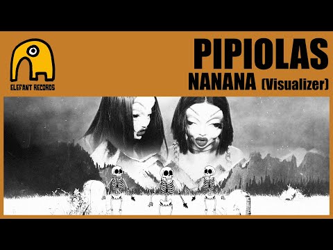 PIPIOLAS - NaNaNa [Visualizer]