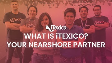 What is iTexico? Nearshore Software Development