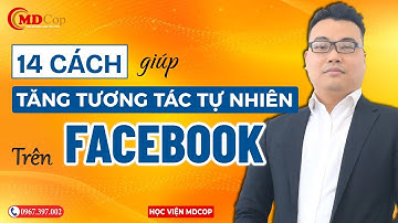 14 cách giúp tăng tương tác tự nhiên trên facebook